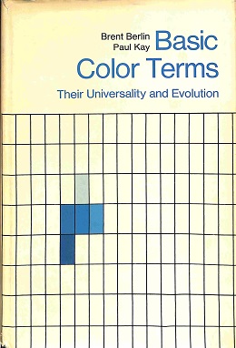 Berlin B., Kay P. Basic Colour Terms: Their Universality and Evolution. University of California Press, 1969